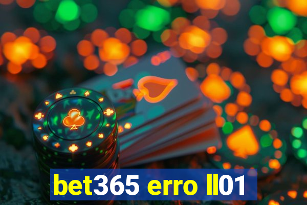 bet365 erro ll01